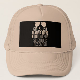 Girls Just Wanna Have Funding For Scientific Resea Trucker Hat