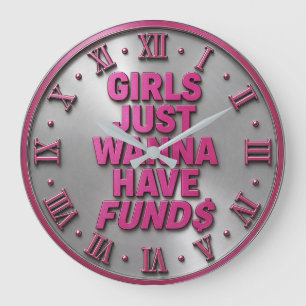 Girls Just Wanna Have Funds Large Clock