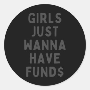 Girls Just Wanna Have Funds Sticker