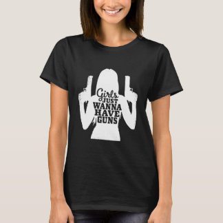 Girls Just Wanna Have Guns Female T-Shirt