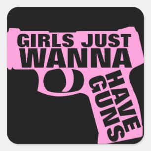 Girls Just Wanna Have Guns Square Sticker