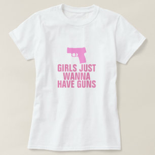 Girls Just Wanna Have Guns T-Shirt