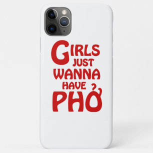 Girls Just Wanna Have Phở iPhone 11 Pro Max Case