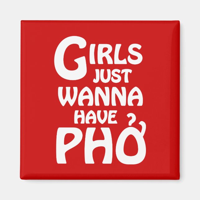 Girls Just Wanna Have Phở Magnet (Front)