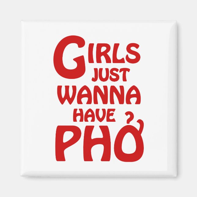 Girls Just Wanna Have Phở Magnet (Front)