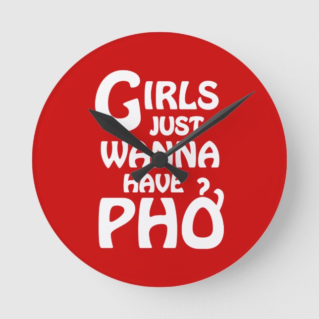 Girls Just Wanna Have Phở Round Clock (Front)
