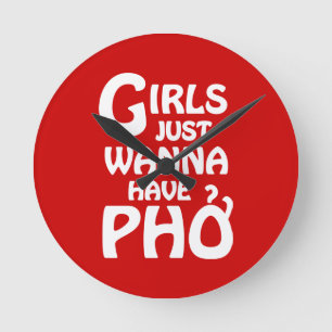 Girls Just Wanna Have Phở Round Clock