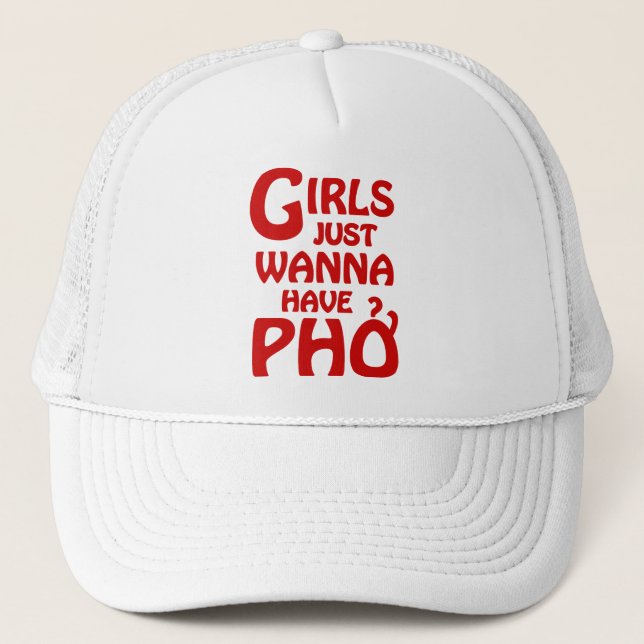 Girls Just Wanna Have Phở Trucker Hat (Front)