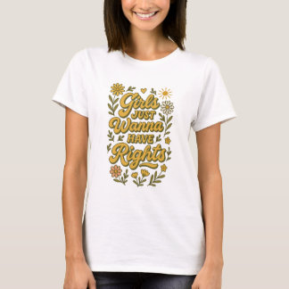 Girls Just Wanna Have Rights – Groovy Feminist T-Shirt