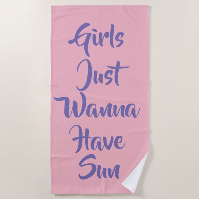 "Girls Just Wanna Have Sun" Beach Towel (Front)