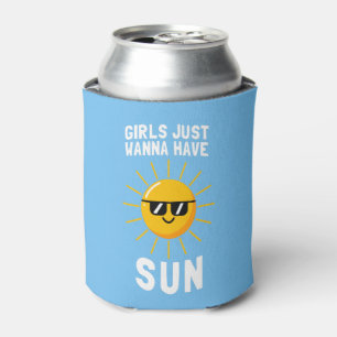 Girls Just Wanna Have Sun Can Cooler