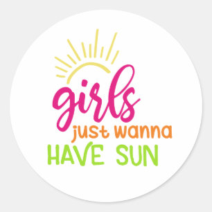 Girls Just Wanna Have Sun Classic Round Sticker