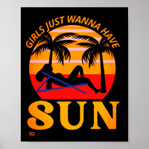 "GIRLS JUST WANNA HAVE SUN" funny holiday gift     Poster