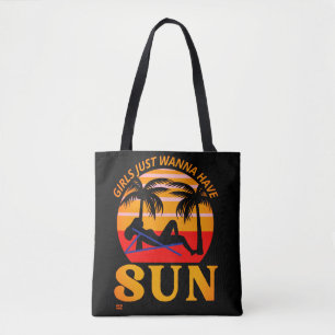 "GIRLS JUST WANNA HAVE SUN" funny holiday gift     Tote Bag