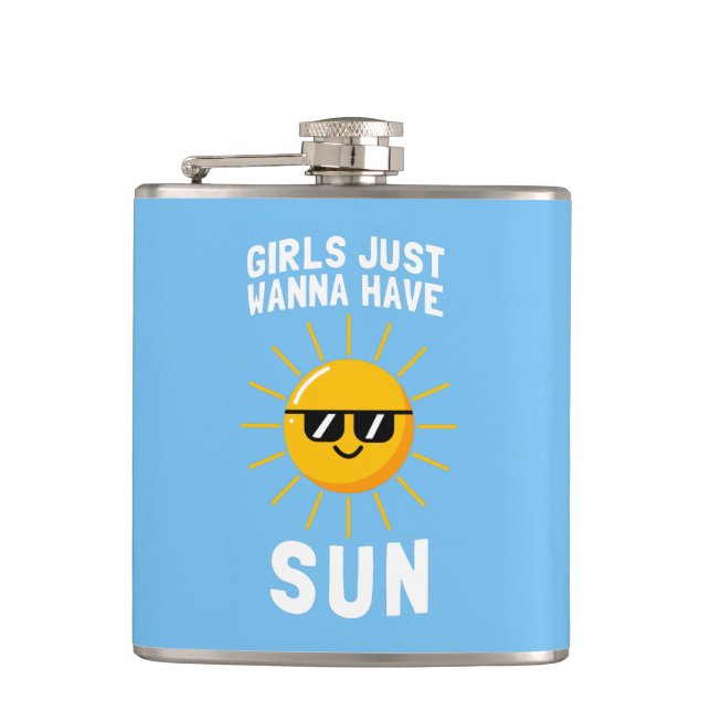 Girls Just Wanna Have Sun Hip Flask (Front)