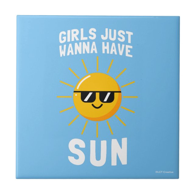 Girls Just Wanna Have Sun Tile (Front)