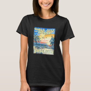Girls Just Wanna Have Sun Tropical Beach Bum Sunny T-Shirt