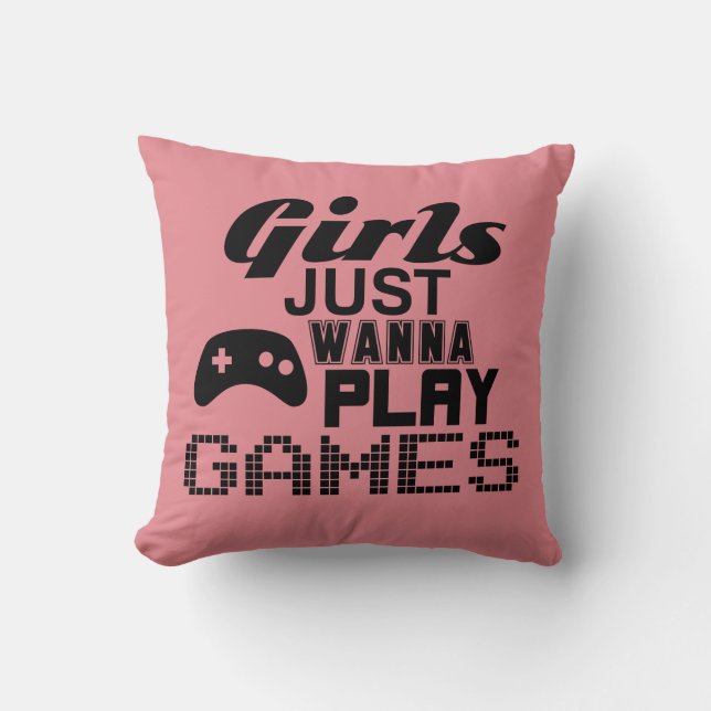 Girls Just Wanna Play Games Cushion (Front)