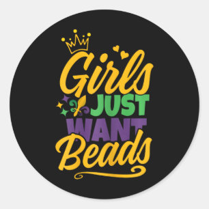 Girls Just Want Beads Funny Mardi Gras  Classic Round Sticker