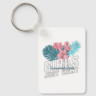 Girls Just Want Fundamental Rights Key Ring