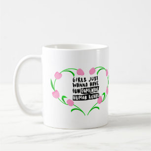 GIRLS JUST WANT FUNDAMENTAL RIGHTS MUG