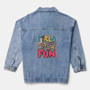 Girls just want have fun denim jacket
