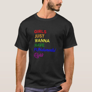 Girls Just Want Have Fundamental Rights Lgbt Femin T-Shirt