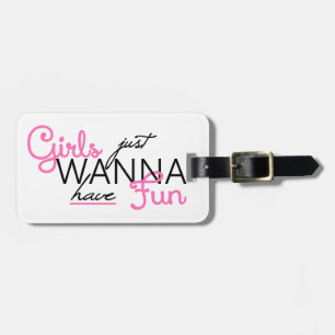 GIRLS JUST WANT TO HAVE FUN GIFTS LUGGAGE TAG