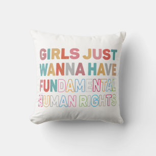 Girls Just Want to Have Fundamental Human Rights F Cushion