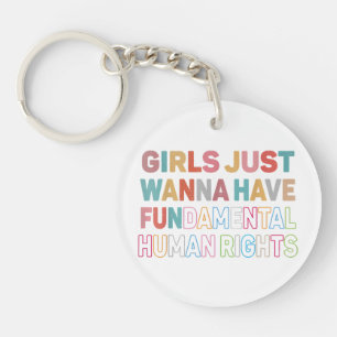 Girls Just Want to Have Fundamental Human Rights F Key Ring