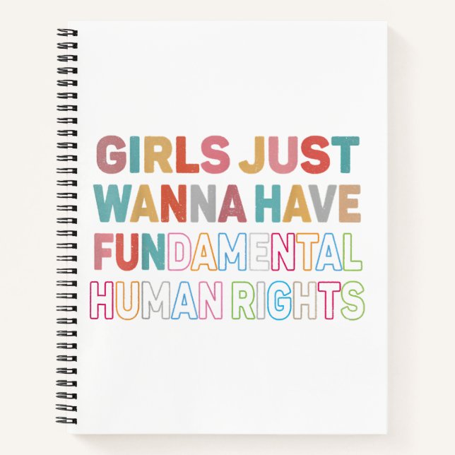 Girls Just Want to Have Fundamental Human Rights F Notebook (Front)