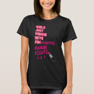 Girls Just Want To Have Fundamental Human Rights F T-Shirt