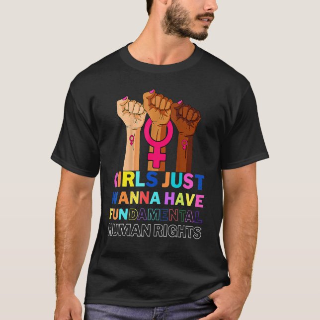 Girls Just Want To Have Fundamental Human Rights F T-Shirt (Front)