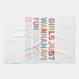 Girls Just Want to Have Fundamental Human Rights F Tea Towel