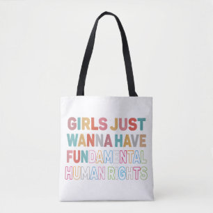 Girls Just Want to Have Fundamental Human Rights F Tote Bag