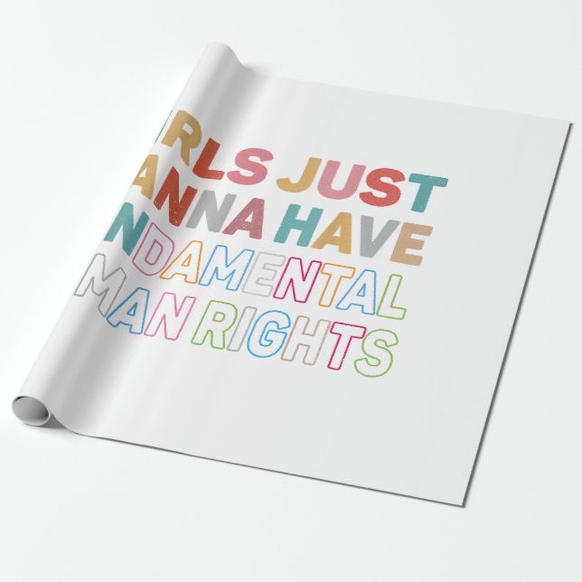 Girls Just Want to Have Fundamental Human Rights F Wrapping Paper (Unrolled)