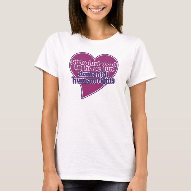Girls just want to have fundamental human rights T-Shirt (Front)