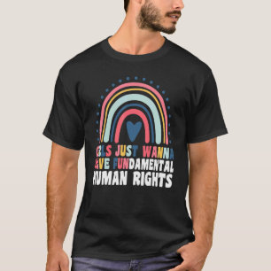Girls Just Want To Have Fundamental Rights Pro Cho T-Shirt