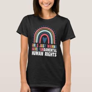 Girls Just Want To Have Fundamental Rights Pro Cho T-Shirt