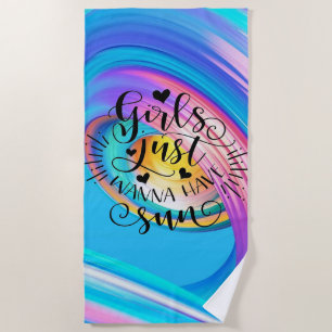 Girls Just Want to Have Sun Beach Towel 