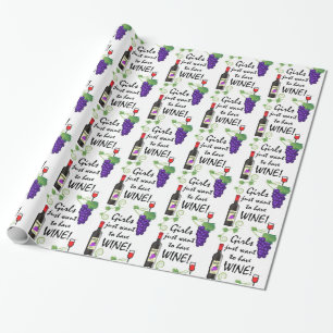 Girls Just Want to Have Wine! Wrapping Paper