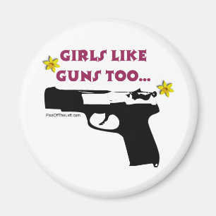 Girls Like Guns Too Magnet