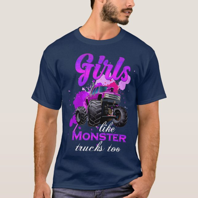 Girls like monster trucks too Birthday gift for T-Shirt (Front)