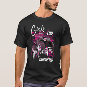 Girls Like Monster Trucks Too  Birthday Truck Love T-Shirt