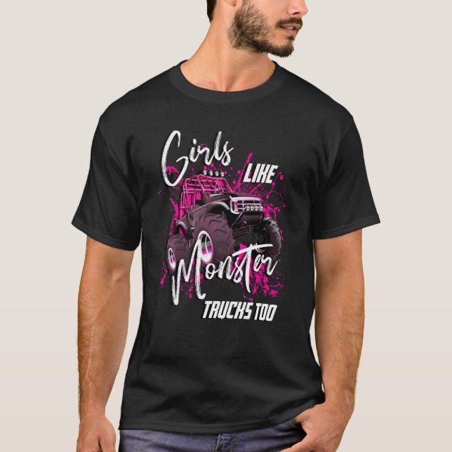 Girls Like Monster Trucks Too  Birthday Truck Love T-Shirt (Front)