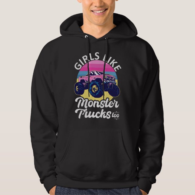 Girls Like Monster Trucks Too Girls Monster Truck Hoodie (Front)