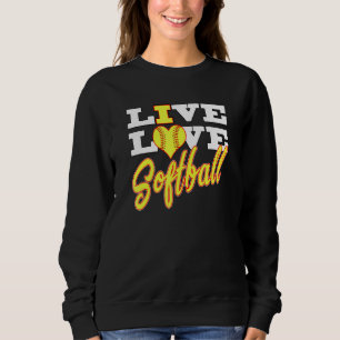 Girls Live Love Softball For Teens and Women Great Sweatshirt