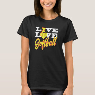 Girls Live Love Softball For Teens and Women Great T-Shirt