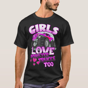 Girls Love Monster Trucks Too Cute Girls Monster T T-Shirt