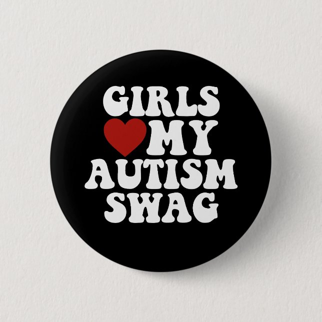 Girls Love My Autism Swag Funny Autistic Boy Gifts 6 Cm Round Badge (Front)
